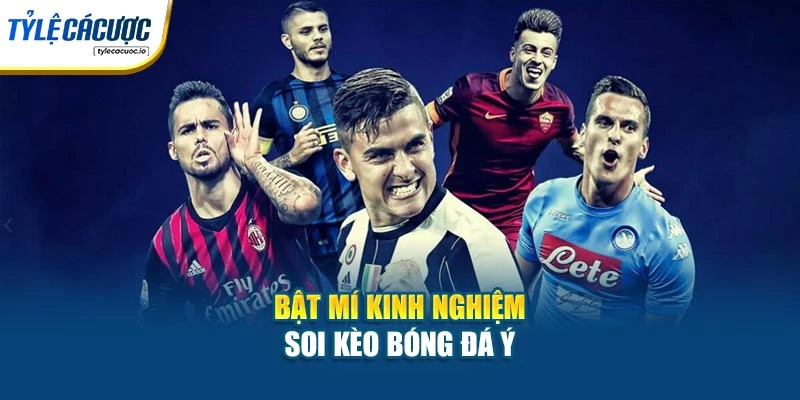 Bật mí kinh nghiệm soi kèo bóng đá Ý
