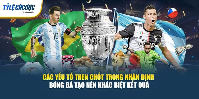 Các yếu tố then chốt trong nhận định bóng đá tạo nên khác biệt kết quả