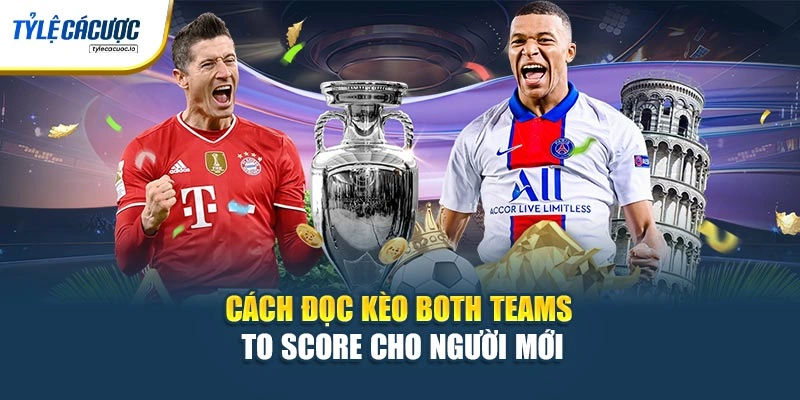Cách đọc kèo Both Teams To Score cho người mới