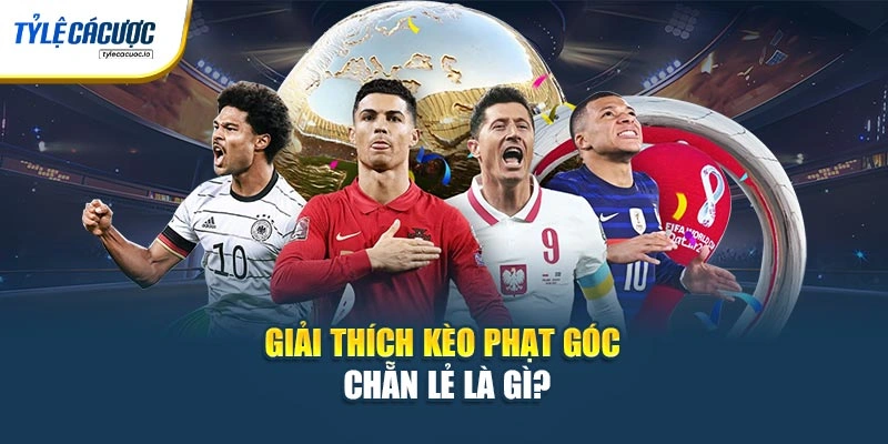 Giải thích kèo phạt góc chẵn lẻ là gì?