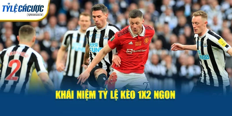 Khái niệm tỷ lệ kèo 1x2 ngon