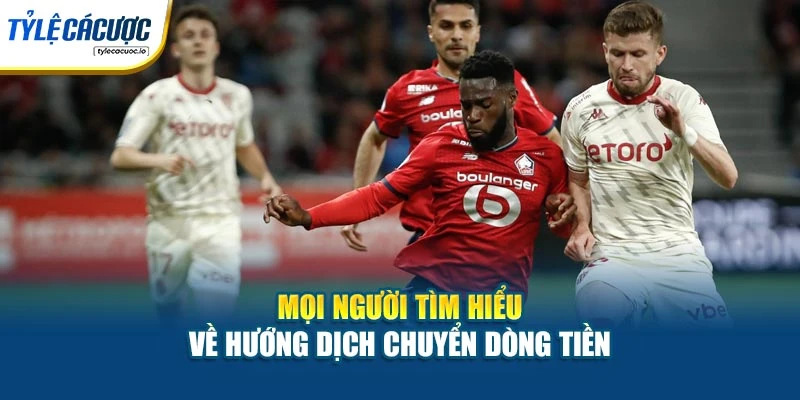 Mọi người tìm hiểu về hướng dịch chuyển dòng tiền