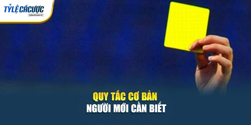 Quy tắc cơ bản người mới cần biết