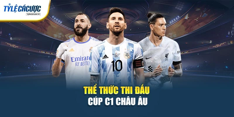 Thể thức thi đấu cúp C1 châu Âu