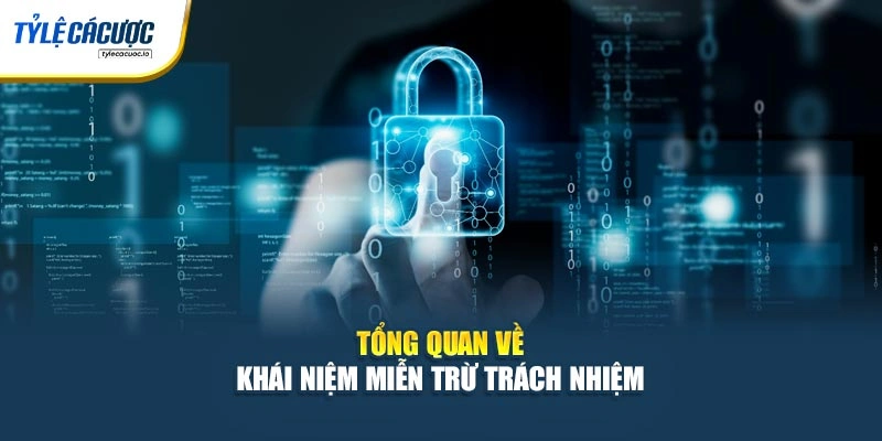 Tổng quan về khái niệm miễn trừ trách nhiệm