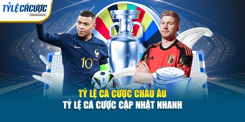 Tỷ Lệ Cá Cược Châu Âu - Tỷ Lệ Cá Cược Cập Nhật Nhanh