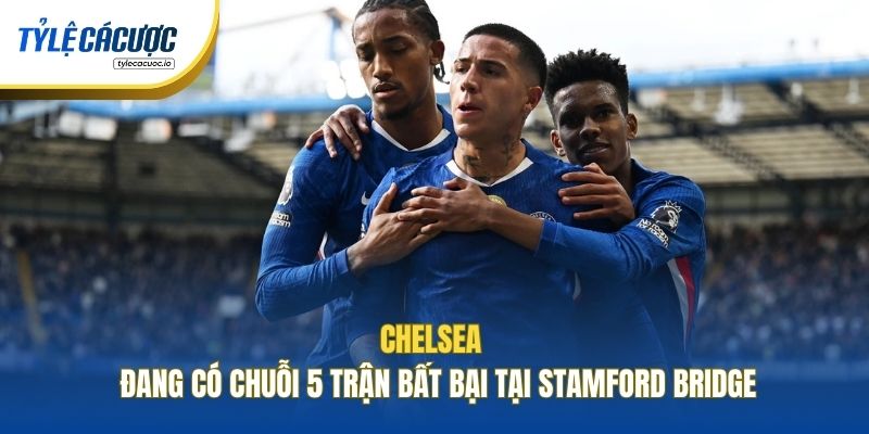 Chelsea đang có chuỗi 5 trận bất bại tại Stamford Bridge