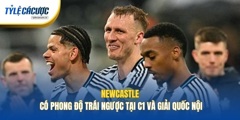 Newcastle có phong độ trái ngược tại C1 và giải quốc nội