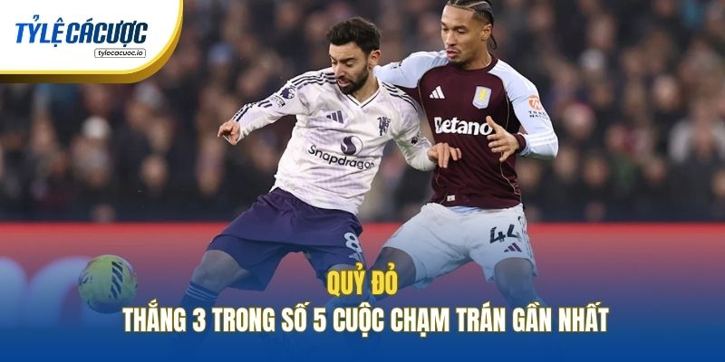 Quỷ Đỏ thắng 3 trong số 5 cuộc chạm trán gần nhất