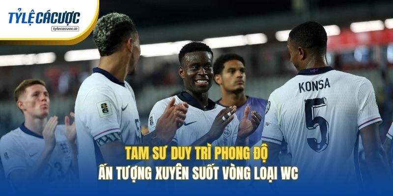 Tam Sư duy trì phong độ ấn tượng xuyên suốt vòng loại WC
