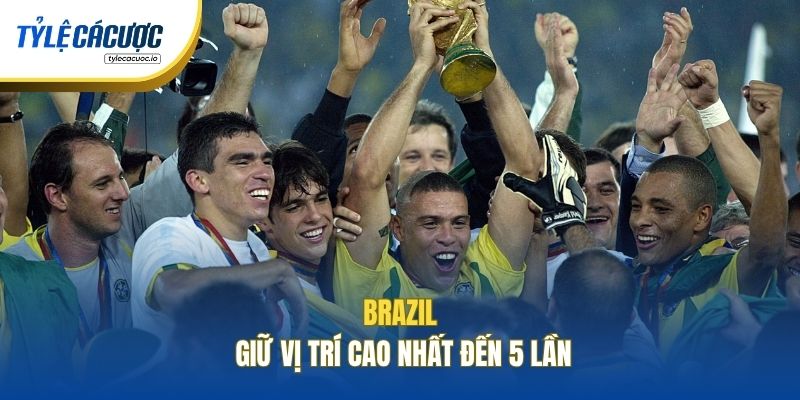 Brazil giữ vị trí cao nhất đến 5 lần