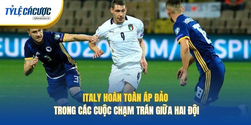 Italy hoàn toàn áp đảo trong các cuộc chạm trán giữa hai đội