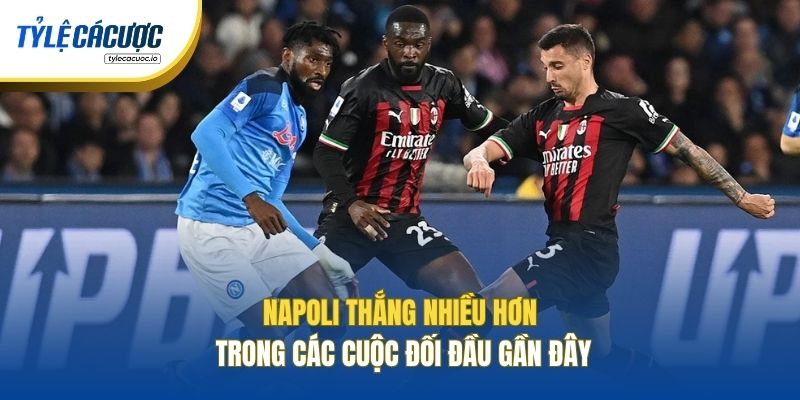 Napoli thắng nhiều hơn trong các cuộc đối đầu gần đây
