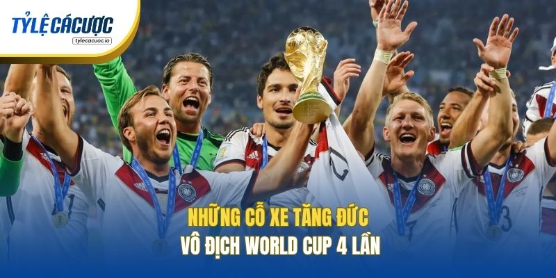 Những cỗ xe tăng Đức vô địch World Cup 4 lần