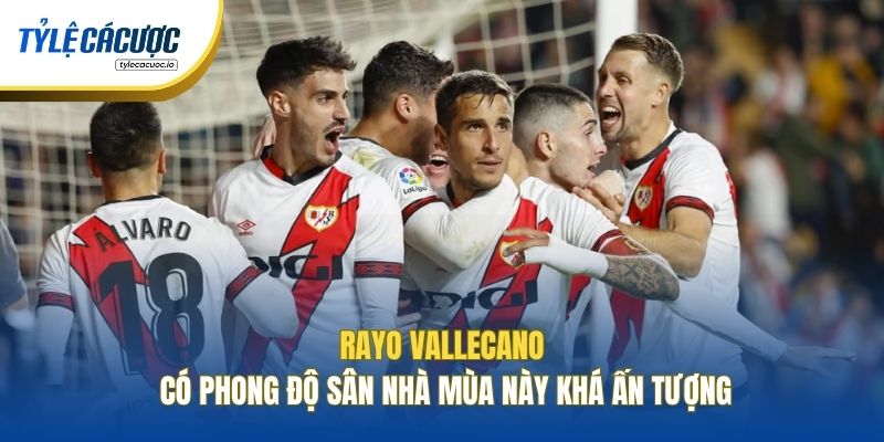 Rayo Vallecano có phong độ sân nhà mùa này khá ấn tượng