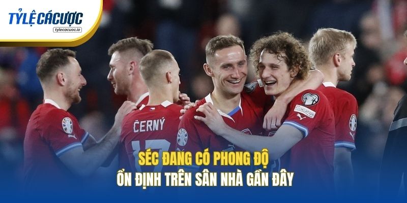 Séc đang có phong độ ổn định trên sân nhà gần đây