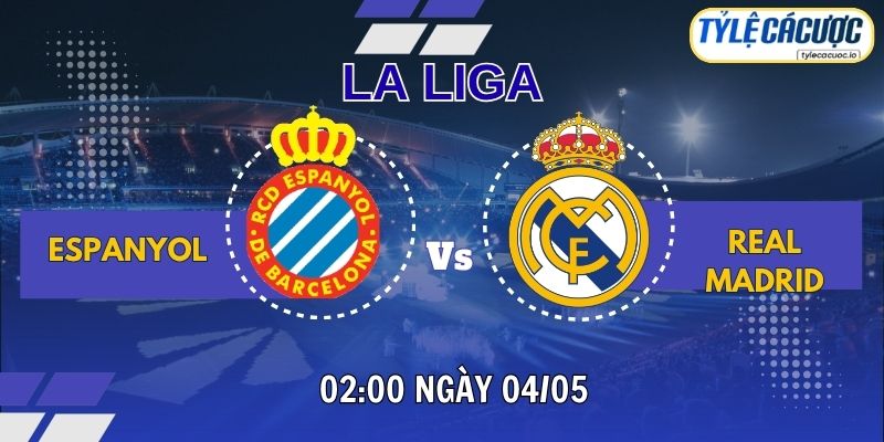 Soi kèo tỷ lệ cá cược Espanyol vs Real Madrid 02h00 ngày 04/05 – La Liga
